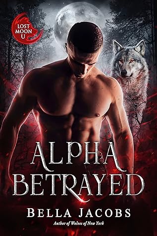 Alpha Betrayed (Lost Moon University #1)