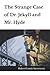 The Strange Case of Dr. Jekyll and Mr. Hyde