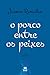 Porco Entre os Peixes, O