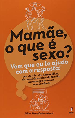 Mamãe, O Que É Sexo? Vem, Que Eu Te Ajudo Com A Resposta! (Paperback)