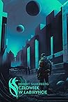Człowiek w labiryncie by Robert Silverberg
