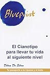 El Cianotipo para llevar tu vida al siguiente nivel: Tu pasaporte a la riqueza y el éxito (Spanish Edition) El Cianotipo para llevar tu vida al siguiente nivel: Tu pasaporte a la riqueza y el éxito (Spanish Edition)
