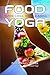 Food Yoga: Nutrire Corpo, M...