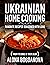 Ukrainian Home Cooking: Fav...