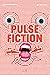 PULSE FICTION