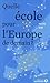 Quelle école pour lEurope d...