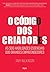 O Código dos Criadores. As Seis Habilidades Essenciais dos Gr... by Amy Wilkinson