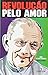REVOLUCAO PELO AMOR