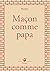 Maçon comme papa by Jean-Marc Mathis