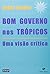 Bom Governo nos Tropicos by Judith Tendler