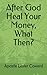 After God Heal Your Money-What Then?