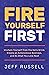 Fire Yourself First: Unchai...