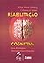 Reabilitacao Cognitiva by McKay Moore Sohlberg; Cathe...