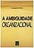 A Ambuiguidade Organizacional