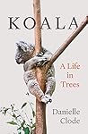 Koala: A Life in ...