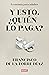 ¿Y esto quién lo paga?: Economía para adultos (Spanish Edition)