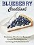 Blueberry Cookbook: Delicio...