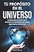 TU PROPÓSITO EN EL UNIVERSO...