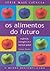 Alimentos do Futuro, Os