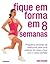 Fique Em Forma Em 8 Semanas