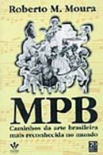 MPB: Caminhos da Arte Brasileira Mais Reconhecida no Mundo (Paperback)