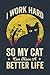 I Work Hard So My Cat Can Have a Better Life Funny Cat Lover Notebook 6"x9" and 120 Lined Paper