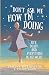 Don't Ask Me How I'm Doing:...