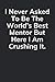 I never asked to be the World's Best Mentor but here I am Cru... by Theodore T