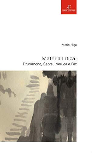 Matéria lítica: Drummond, Cabral, Neruda e Paz (Paperback)