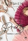 Pretty. Senza limite by L.J. Shen