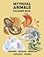 Mythical Animals Coloring Book: Unicorns - Dragons - Mermaids - Centaurs - Phoenix