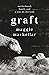 Graft: Motherhood, Family and a Year on the Land