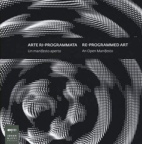 Arte ri-programmata. Un manifesto aperto-Re-programmed art. An open manifesto (Paperback)
