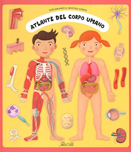Atlante del corpo umano. Esploriamo il nostro corpo (Hardcover)