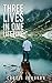 Three Lives in One Lifetime