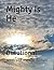 Mighty Is He by Jessica Roman