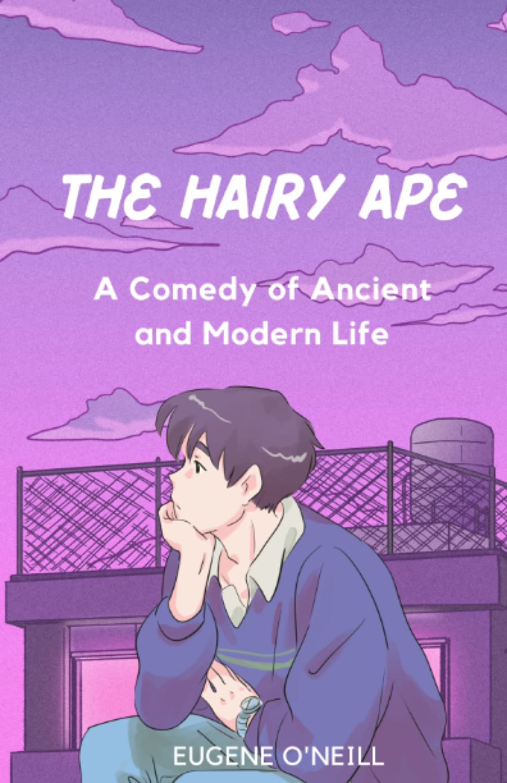 The Hairy Ape: A Comedy of Ancient and Modern Life