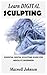 LEARN DIGITAL SCULPTING: Es...