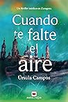 Cuando te falte el aire by Úrsula Campos