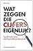 Wat zeggen die cijfers eige...