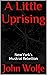 A Little Uprising by John C. Wolfe