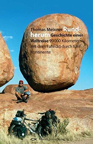 Rundherum: Geschichte einer Weltreise 99000 Kilometer mit dem Fahrrad durch 5 Kontinente (Paperback)