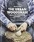 The urban woodsman: Guida per intagliatori moderni