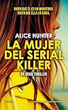 La mujer del serial killer by Alice  Hunter