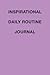 Inspirational Quotes Journal and Daily Routine Journal by Courtney James