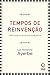 Tempos De Reinvencao - Ordens Antigas Na Desordem Do Mundo Pr... by Luis Fernando Ayerbe