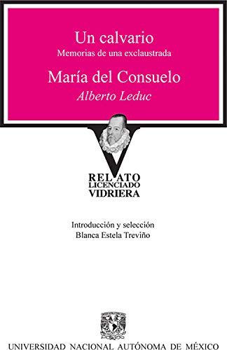 Un calvario / María del Consuelo (Relato Licenciado Vidriera) (Spanish Edition)