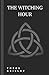 The Witching Hour