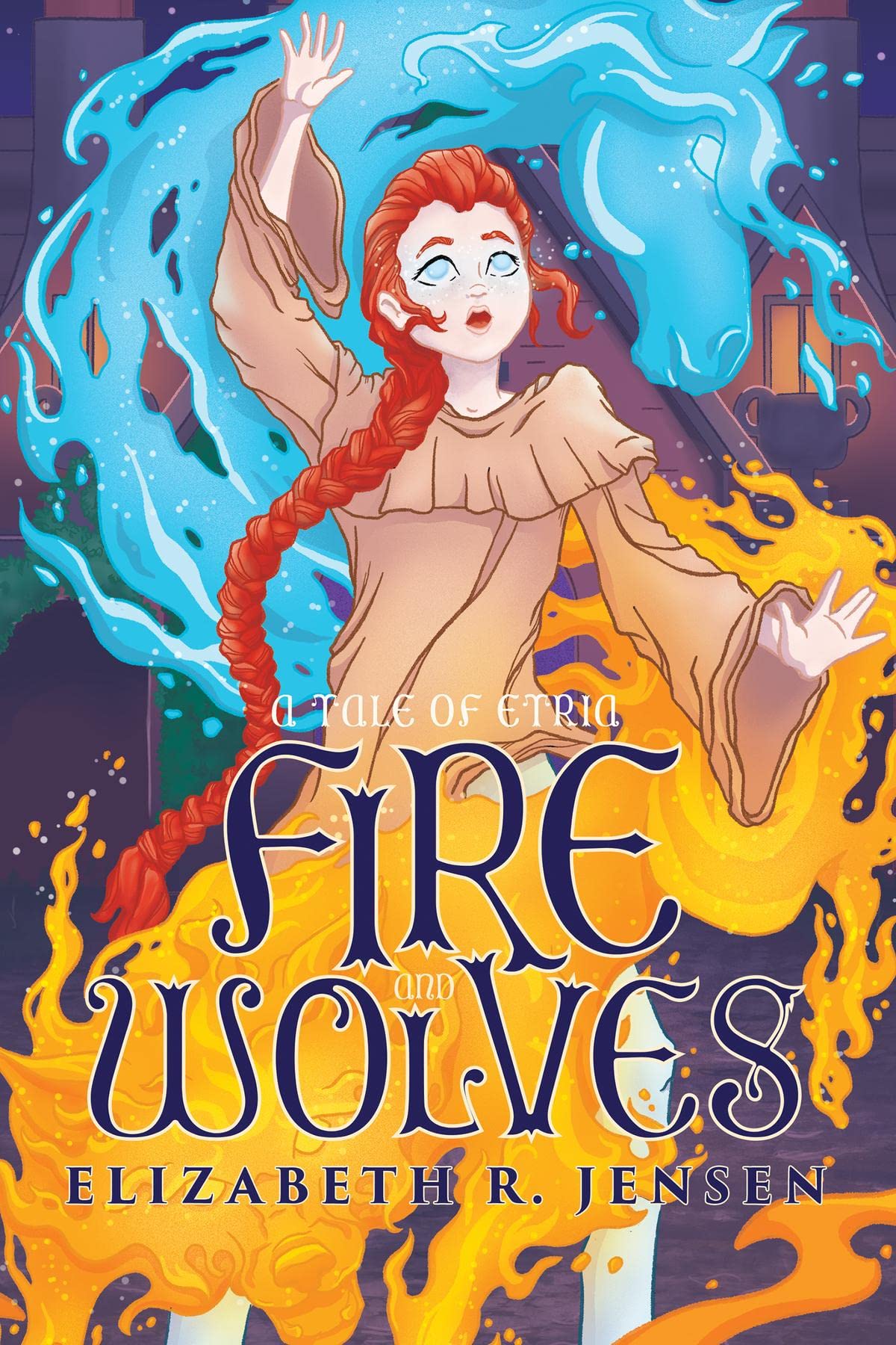 Fire and Wolves: A Tale of Etria (Kindle Edition)