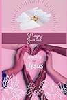 Journey to Jesus: Prayer Journal Journey to Jesus: Prayer Journal